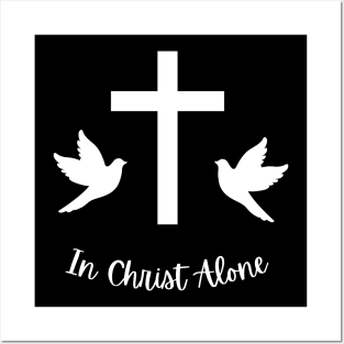 In Christ Alone Posters and Art